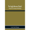 The Anglo-Norman Dialect: A Manual Of Its Phonology And Morphology: With Illustrative Specimens Of The Literature - Paperback