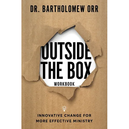 Outside the Box Workbook: Innovative Change for More Effective Ministry - Paperback