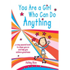 You Are a Girl Who Can Do Anything: A Very Special Book to Cheer You on and Help You Achieve Greatness - Paperback