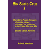 Hip Santa Cruz 3: First-Person Accounts of the Hip Culture of Santa Cruz in the 1960s, 1970s, and 1980s - Paperback