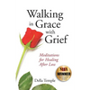 Walking in Grace with Grief: Meditations for Healing After Loss - Paperback