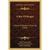 A Boy Of Bruges: A Story Of Belgian Child Life (1918) - Paperback