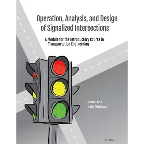 Operation, Analysis, and Design of Signalized Intersections: A Module for the Introductory Course in Transportation Engineering - Paperback