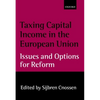 Taxing Capital Income in the European Union: Issues and Options for Reform - Hardcover