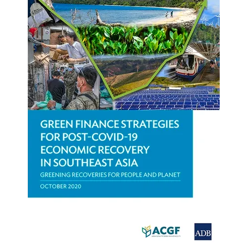 Green Finance Strategies for Post Covid-19 Economic Recovery in Southeast Asia: Greening Recoveries for Planet and People - Paperback