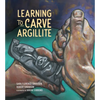 Learning to Carve Argillite - Hardcover