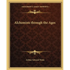 Alchemists through the Ages - Paperback