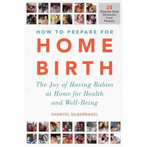 How to Prepare for Home Birth: The Joy of Having Babies at Home for Health and Well-Being - Paperback