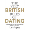 The Very British Rules of Dating: How to find and keep the perfect gentleman (and yes they do exist) - Paperback