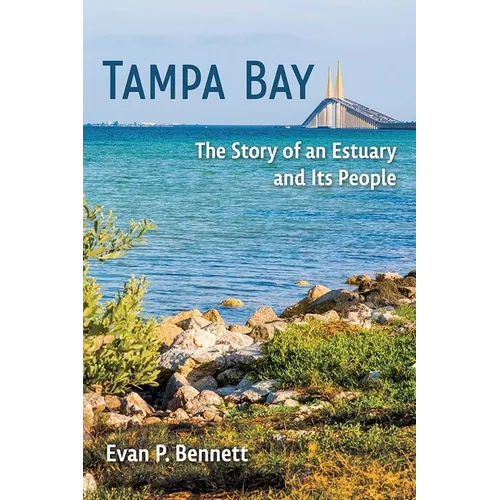 Tampa Bay: The Story of an Estuary and Its People - Paperback