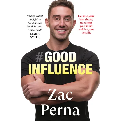Good Influence: Motivate Yourself to Get Fit, Find Purpose & Improve Your Life with the Next Bestselling Fitness, Diet & Nutrition Personal Training E - Paperback