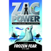 Zac Power #4: Frozen Fear: 24 Hours to Save the World ... and Get Home for Dinner - Paperback