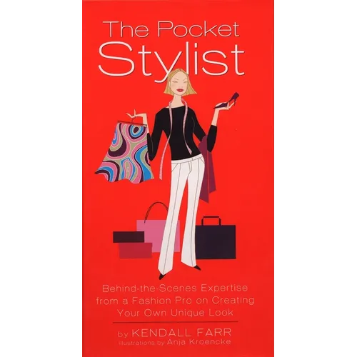 The Pocket Stylist: Behind-The-Scenes Expertise from a Fashion Pro on Creating Your Own Unique Look - Hardcover