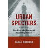 Urban Specters: The Everyday Harms of Racial Capitalism - Hardcover