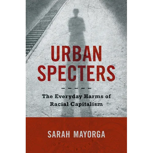 Urban Specters: The Everyday Harms of Racial Capitalism - Hardcover