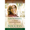 Grooming the Next Generation for Success: Proven Strategies for Raising the Next Generation of Leaders - Paperback