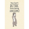 You Can't Retire from Being Awesome: Retirement Gift for Coworker, Gifts for Otter Lovers, Otter Notebook, Animals Notebook, Memory Notebook - Paperback
