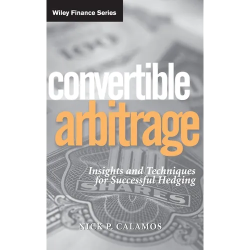 Convertible Arbitrage: Insights and Techniques for Successful Hedging - Hardcover