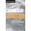 Convertible Arbitrage: Insights and Techniques for Successful Hedging - Hardcover