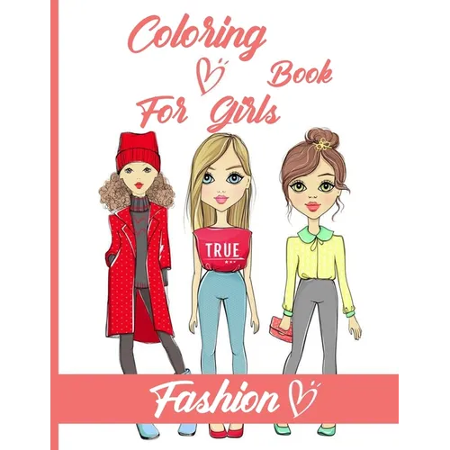 Fashion Coloring Book For Girls: Just a Girl Who Loves Fashion / Fun Fashion and Fresh Styles, Creative Haven Fabulous Fashions, 40 Beauty Coloring Pa - Paperback