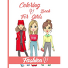Fashion Coloring Book For Girls: Just a Girl Who Loves Fashion / Fun Fashion and Fresh Styles, Creative Haven Fabulous Fashions, 40 Beauty Coloring Pa - Paperback