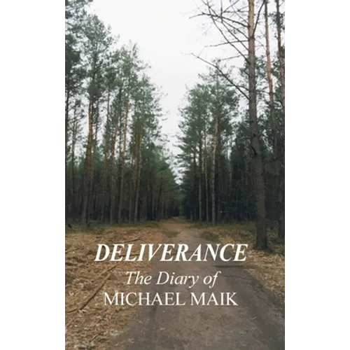 Deliverance - The Diary of Michael Maik: In Memory of the Destroyed Jewish Community of Sokoly, Poland - Hardcover