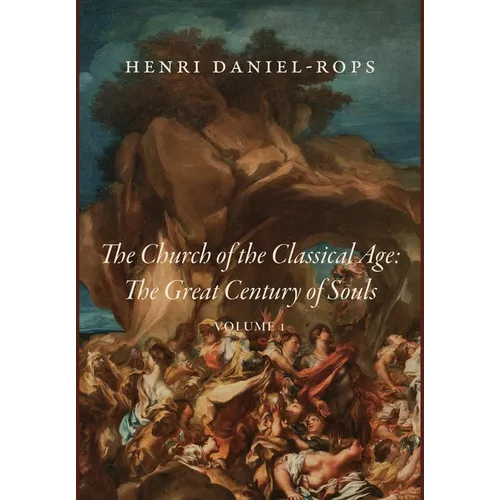 The Church of the Classical Age: The Great Century of Souls, Volume 1 - Hardcover