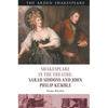 Shakespeare in the Theatre: Sarah Siddons and John Philip Kemble - Hardcover