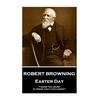 Robert Browning - Easter Day: "I show you doubt, to prove that faith exists" - Paperback