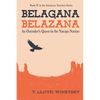 Belagana-Belazana: An Outsider's Quest in the Navajo Nation - Paperback