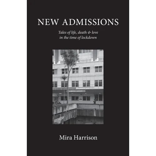 New Admissions: Tales of life, death & love in the time of lockdown - Paperback