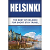 Helsinki: The Best Of Helsinki For Short Stay Travel - Paperback