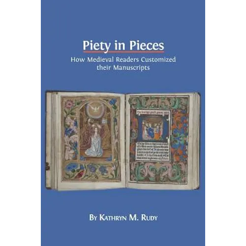 Piety in Pieces: How Medieval Readers Customized their Manuscripts - Paperback
