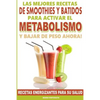 Las Mejores Recetas de Smoothies y Batidos Para Activar el Metabolismo Para Bajar de Peso Ahora: Recetas Energizantes Para su Salud - Paperback