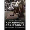 Abandoned California: Lost Locales of the Golden Coast - Paperback