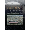 Katrina, Mississippi: Voices from Ground Zero - Paperback
