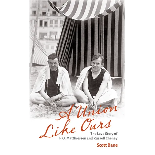 A Union Like Ours: The Love Story of F. O. Matthiessen and Russell Cheney - Paperback