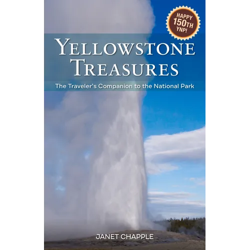 Yellowstone Treasures: The Traveler's Companion to the National Park - Paperback