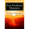 Los Profetas Menores: Oseas, Joel, Amos. Abdias, Jonas, Miqueas, Nahum, Habacuc, Sofonias, Hageo, Zacarias, Malaquias. - Paperback