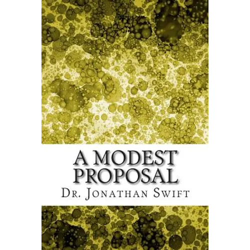 A Modest Proposal: (Dr. Jonathan Swift Classics Collection) - Paperback