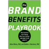The Brand Benefits Playbook: Why Customers Aren't Buying What You're Selling--And What to Do about It - Hardcover