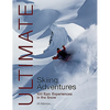 Ultimate Skiing Adventures: 100 Epic Experiences in the Snow - Paperback
