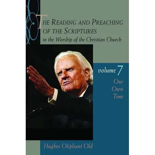 The Reading and Preaching of the Scriptures in the Worship of the Christian Church, vol. 7: Our Own Time - Paperback