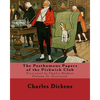 The Posthumous Papers of the Pickwick Club. By: Charles Dickens, illustrated By: Cecil (Charles Windsor) Aldin, (28 April 1870 - 6 January 1935), was - Paperback