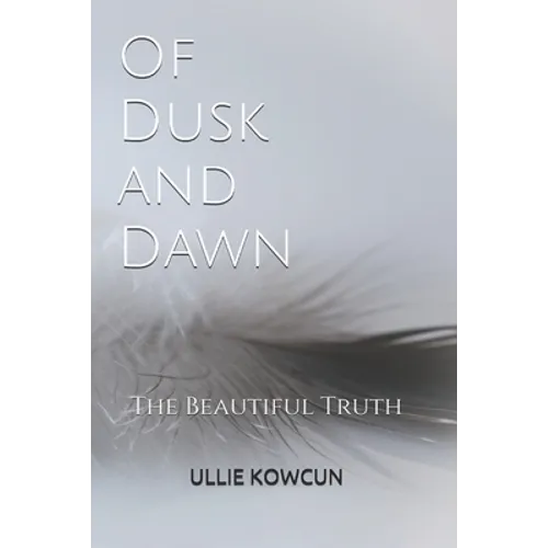 Of Dusk and Dawn: The Beautiful Truth - Paperback