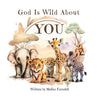 God Is Wild About You: A Christian rhyming picture book for kids aged 3-7 - Paperback