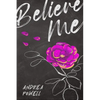 Believe Me: The True Story of How a Trafficked Teen and Her Advocate Changed the Justice System and Found True Freedom - Paperback