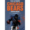 The Ultimate Chicago Bears Trivia Book: A Collection of Amazing Trivia Quizzes and Fun Facts for Die-Hard Bears Fans! - Paperback