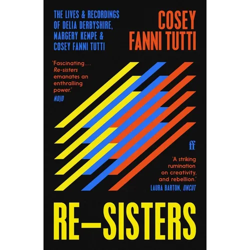 Re-Sisters: The Lives and Recordings of Delia Derbyshire, Margery Kempe and Cosey Fanni Tutti - Paperback