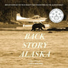 Back Story Alaska: Reflections on the Wild Beauty and Characters of the Alaskan Bush - Paperback